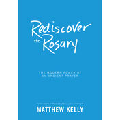 Rediscover the Rosary Rediscover the Rosary