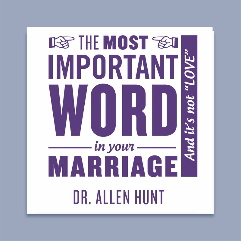 The Most Important Word In Your Marriage CD by Allen Hunt image number 0