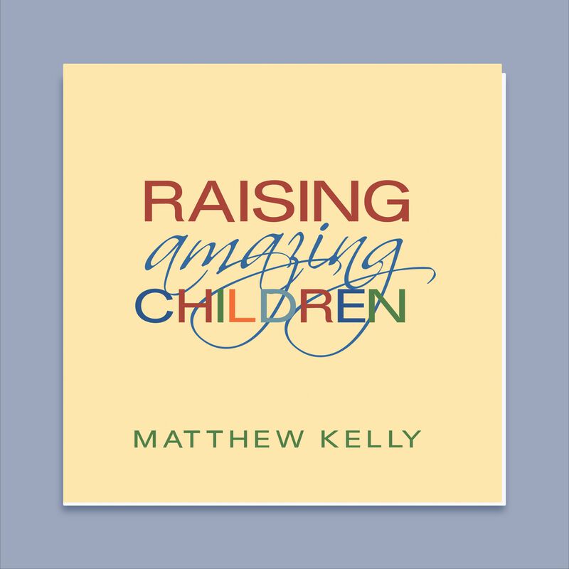 Raising Amazing Children by Matthew Kelly image number 0
