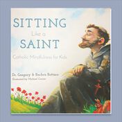 Sitting Like A Saint by Barbara Bottaro, Dr. Gregory Bottaro