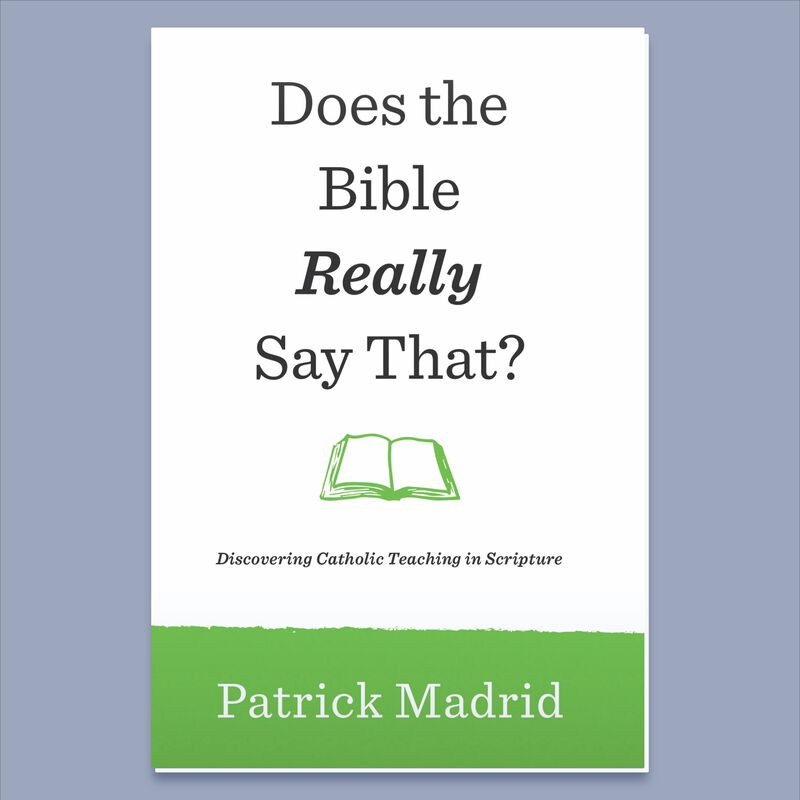 Does The Bible Really Say That by Patrick Madrid image number 0