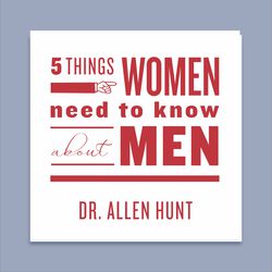 Five Things Women Need to Know About Men