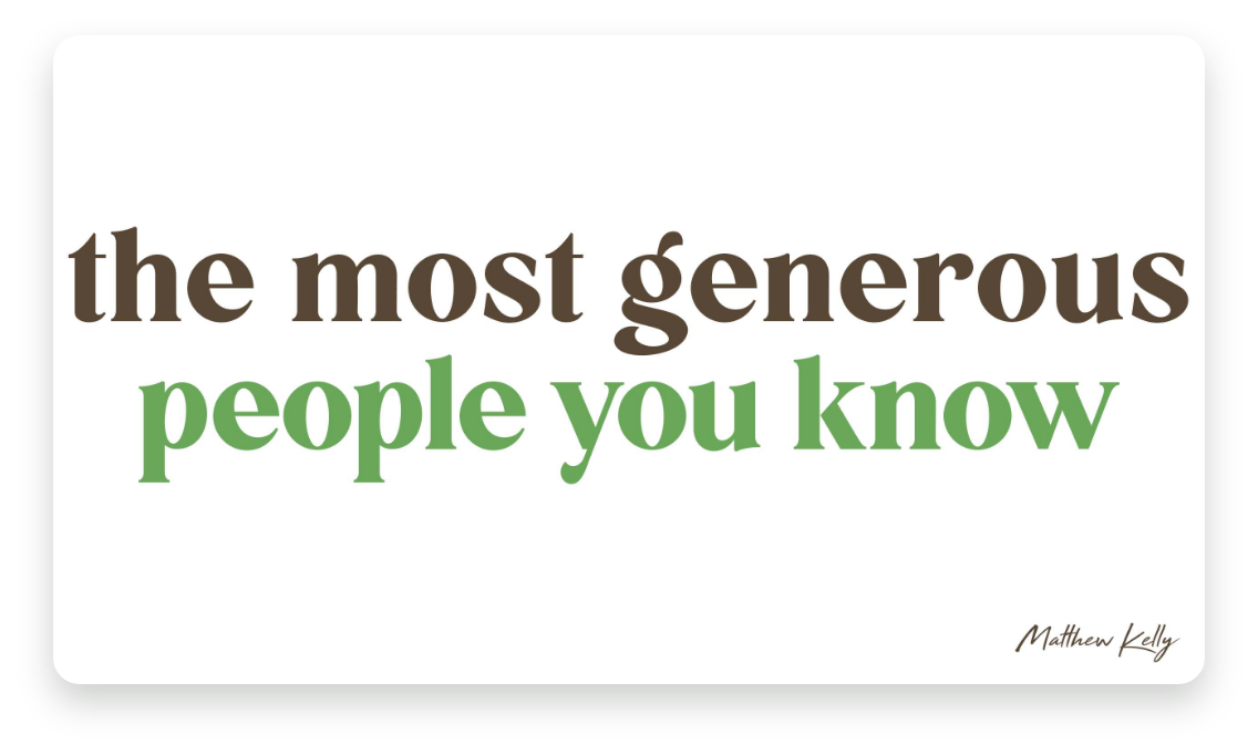 The Most Generous People You Know