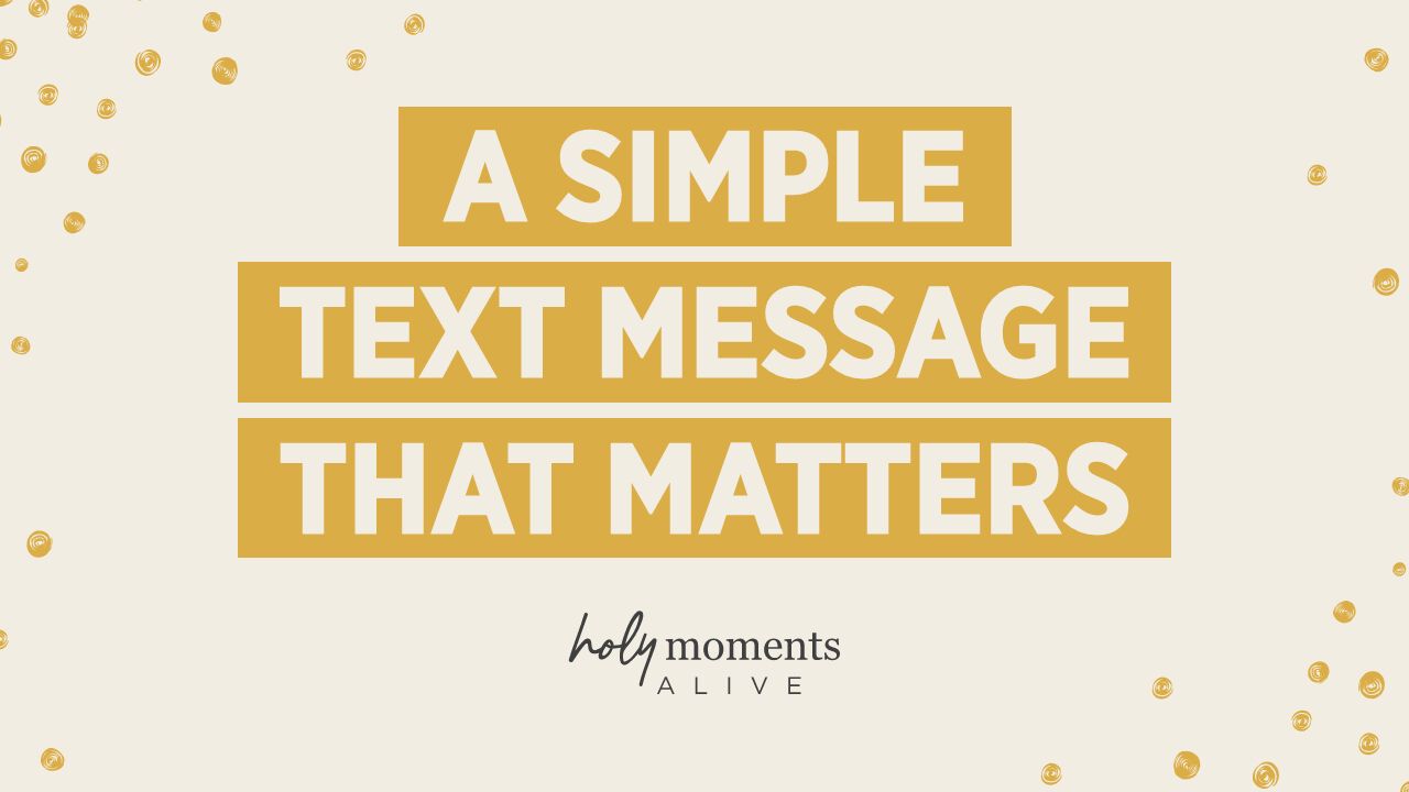 A Simple Text Message That Matters