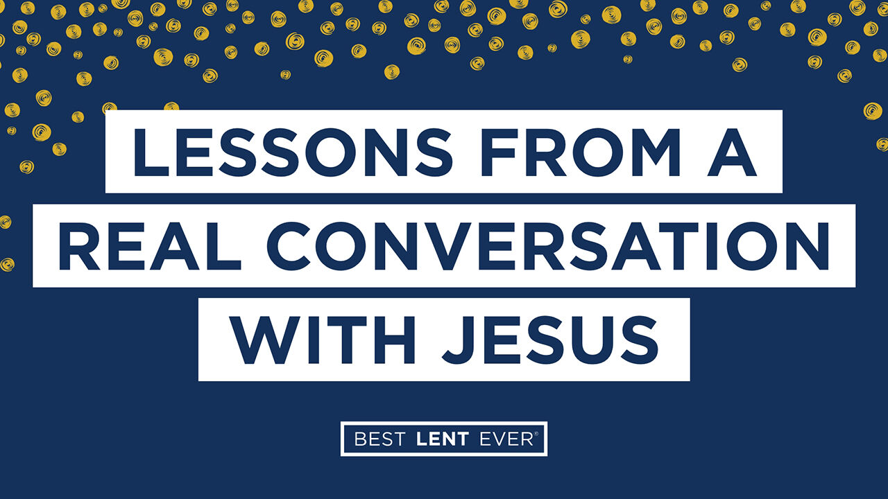 lessons from a real conversation with jesus