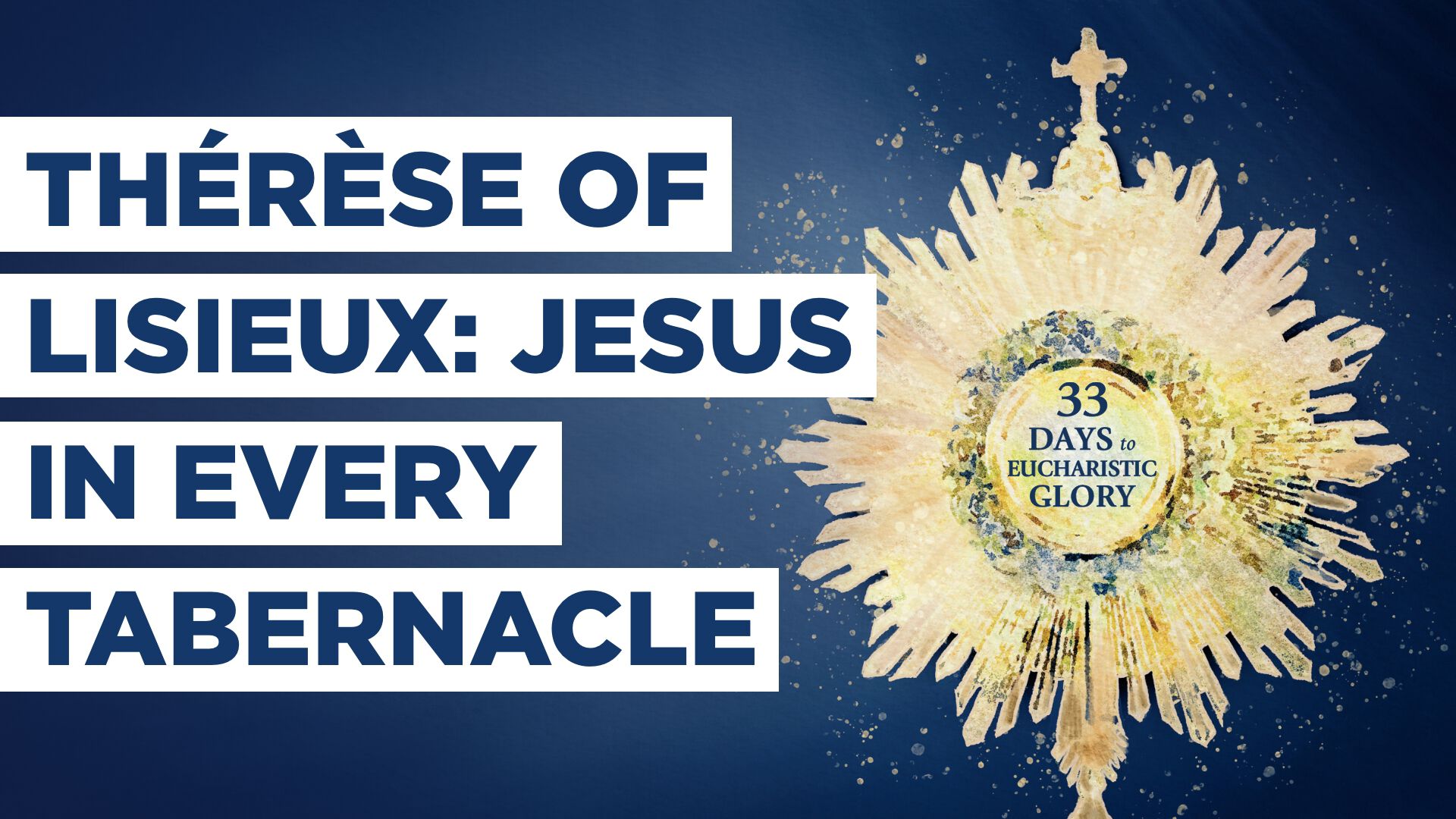 Therese of Lisieux: Jesus In Every Tabernacle