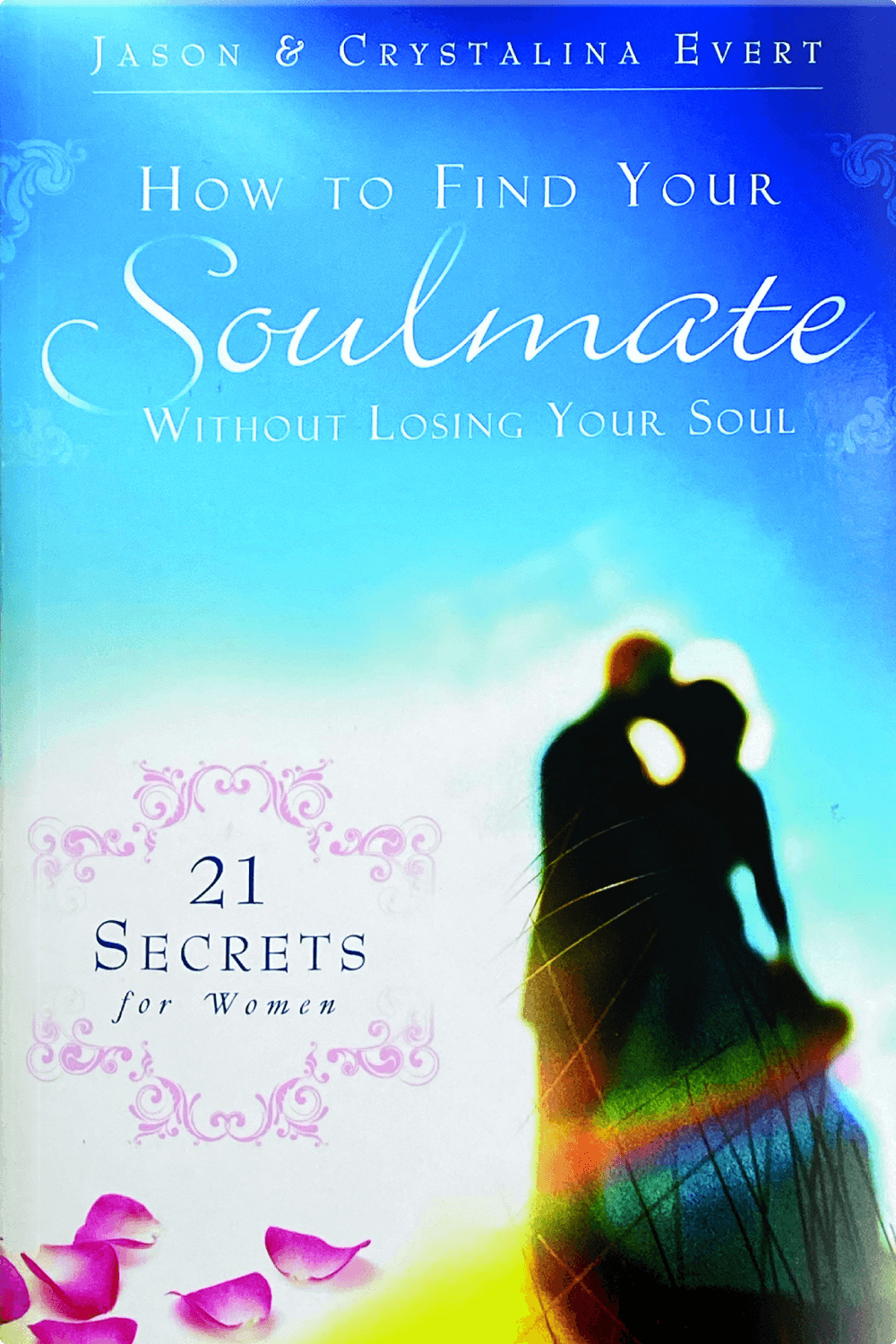 How to Find Your Soulmate Without Losing Your Soul