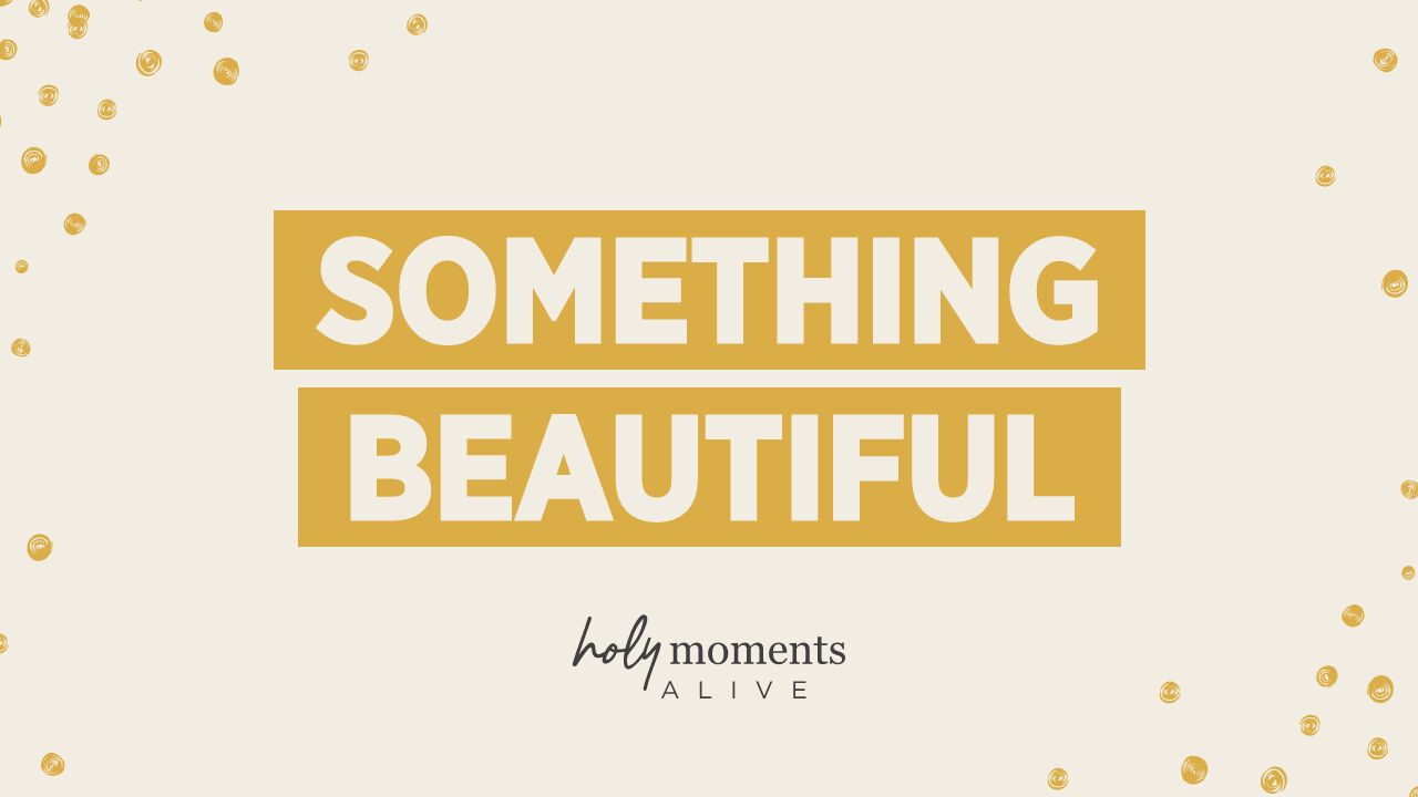 Something Beautiful