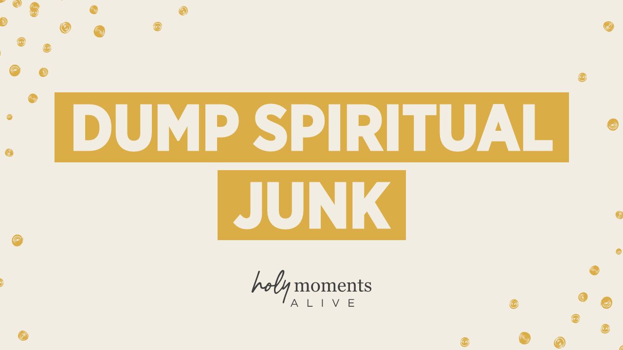 Dump Spiritual Junk