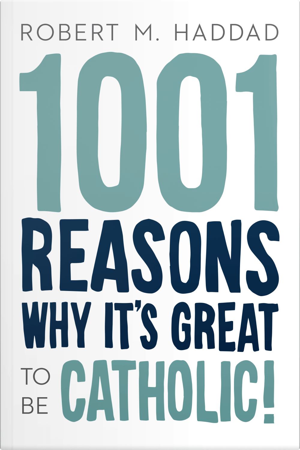 1001 Reasons Why It's Great to Be Catholic 