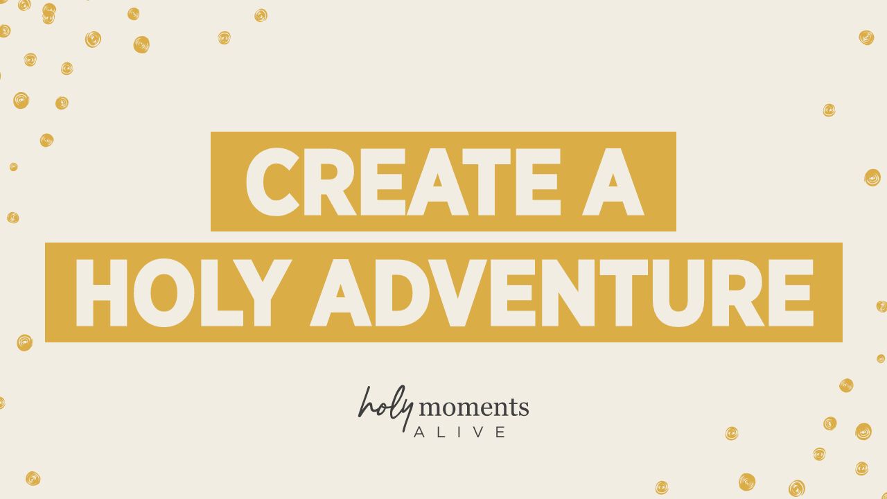Create a Holy Adventure 