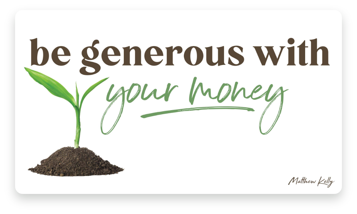 Be Generous With Your Money