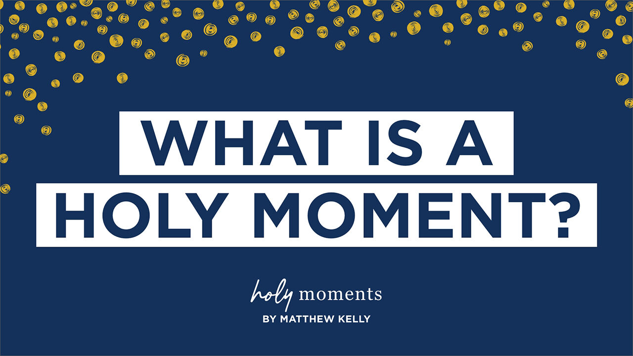 What Is A Holy Moment
