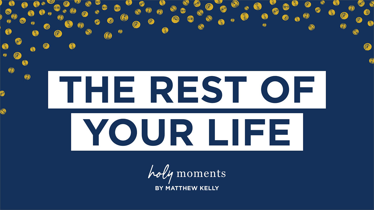 The Rest of Your Life