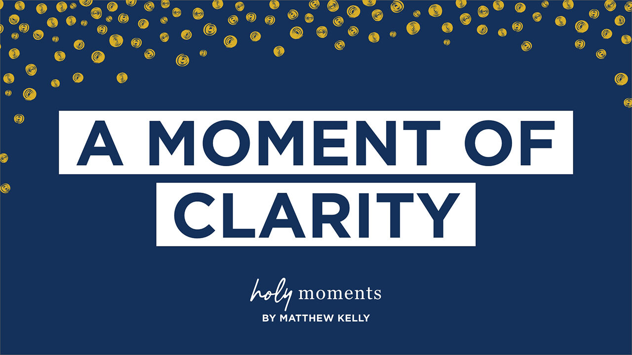 A Moment of Clarity