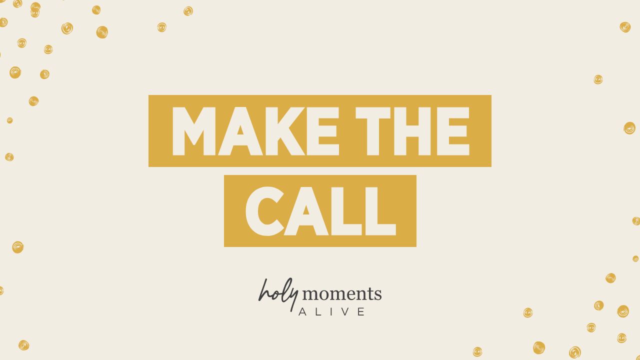 make the call