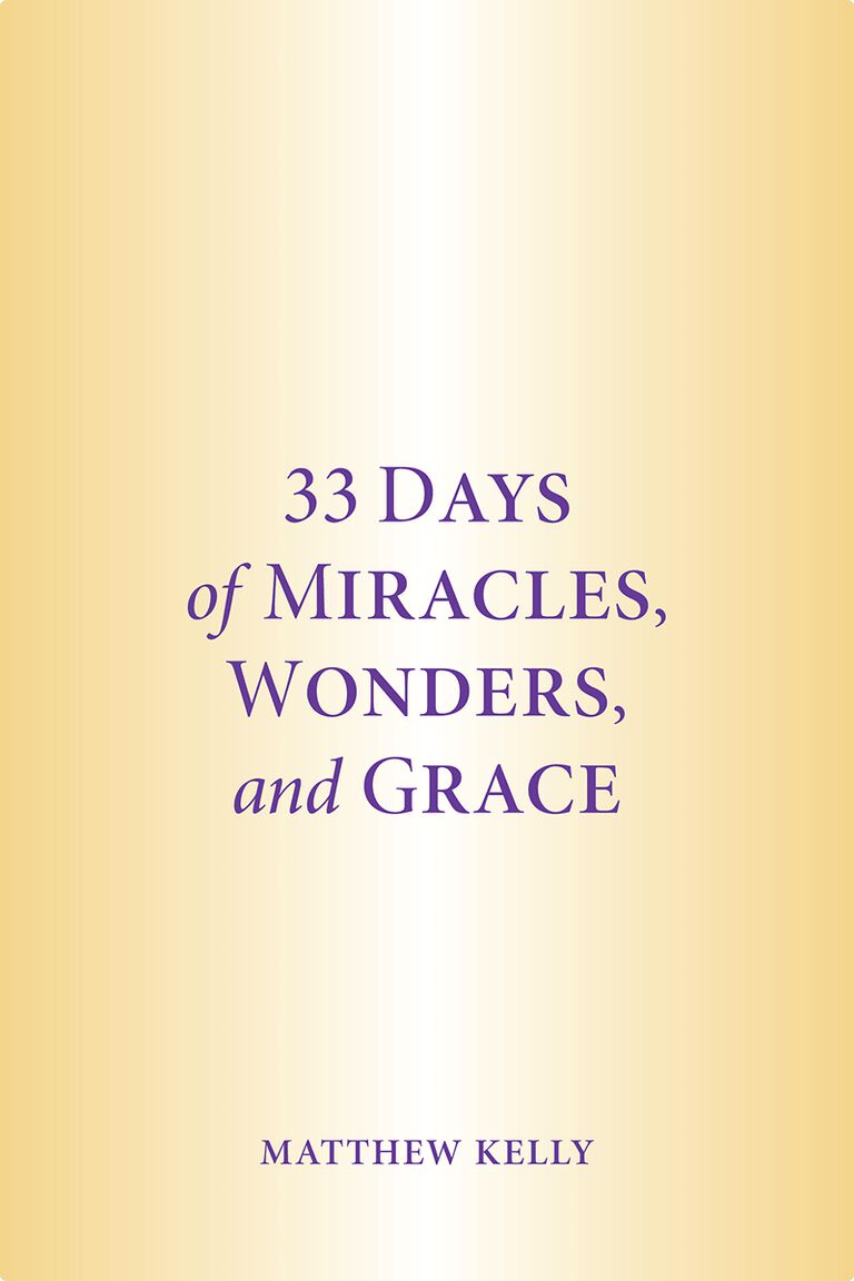 33 Days of Miracles, Wonders, and Grace