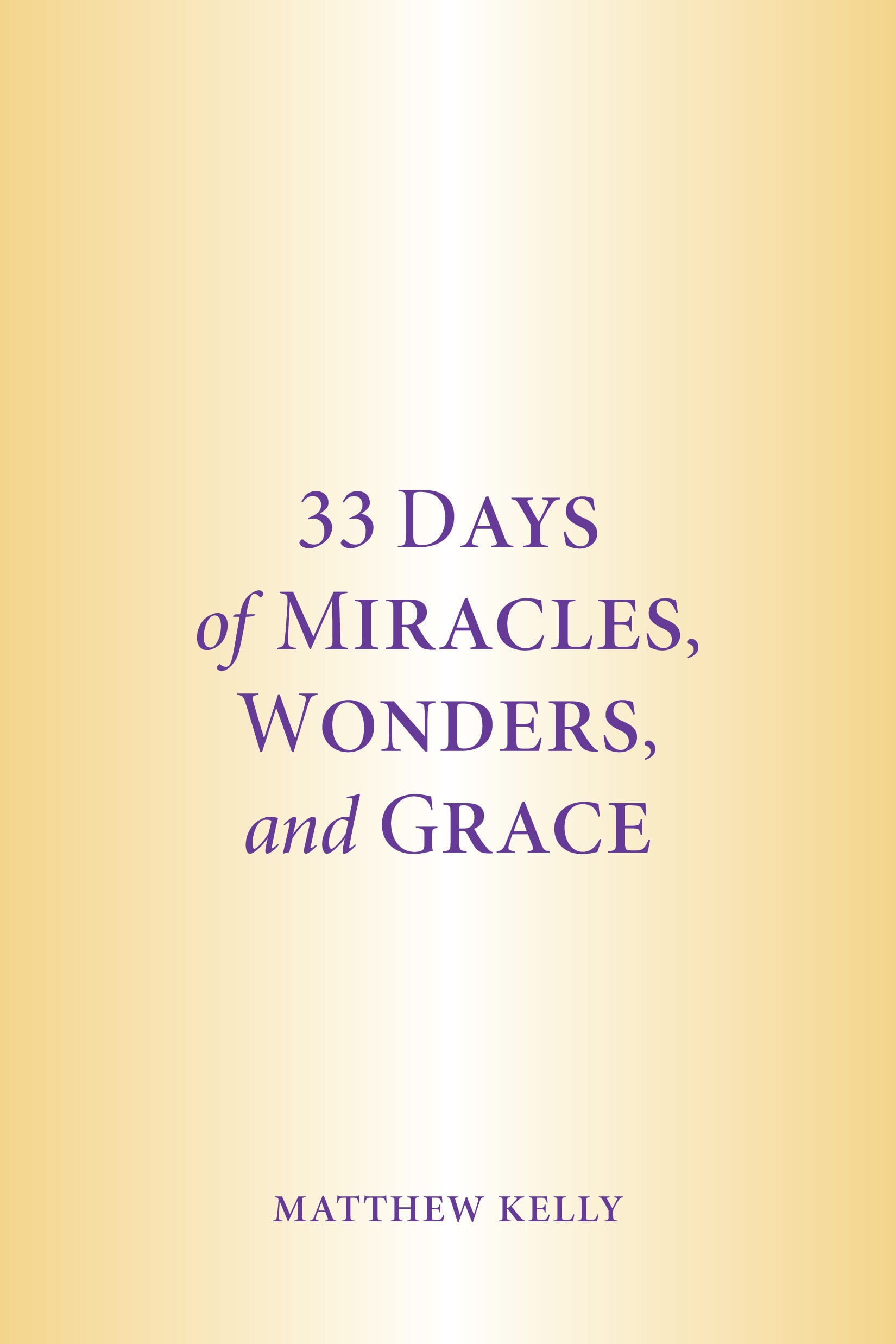 33 Days of miracles, wonders, and grace