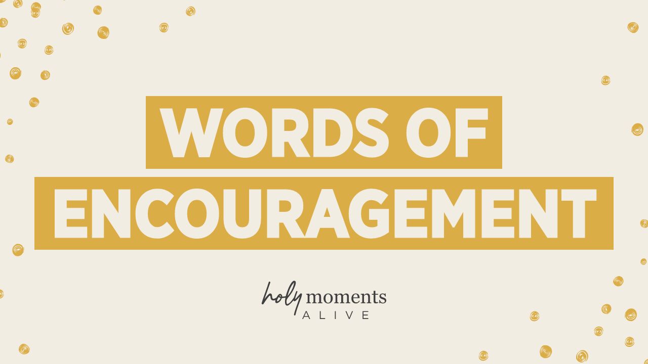 Words of Encouragement