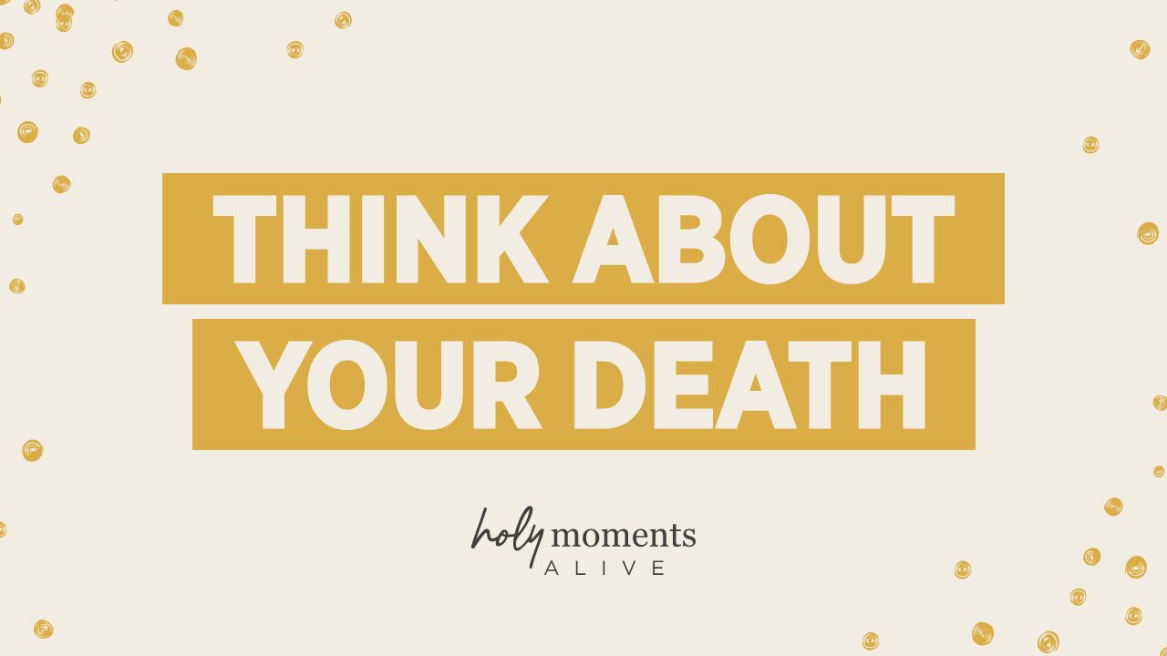 Think About Your Death
