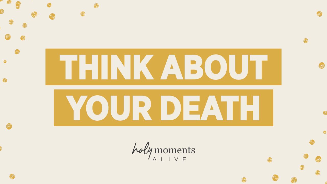 Think About Your Death