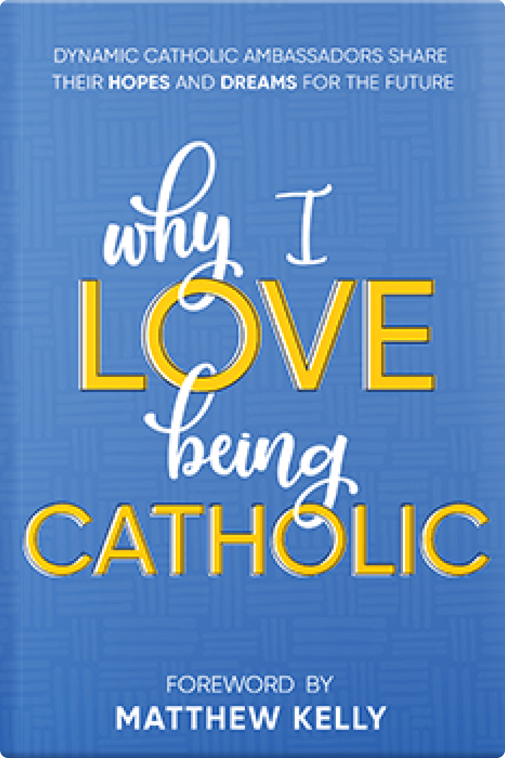 Why I Love Being Catholic