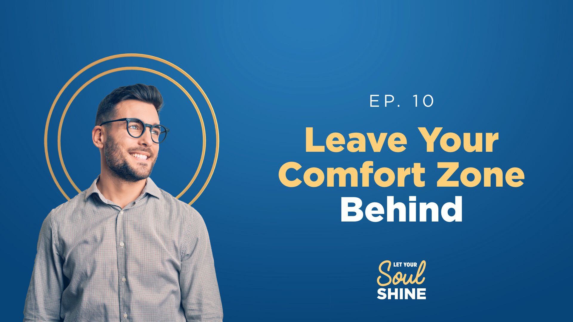 Leave your comfort zone behind