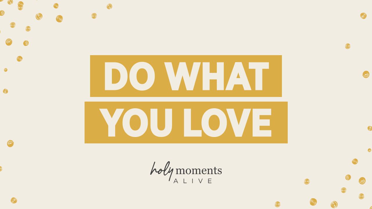 do what you love