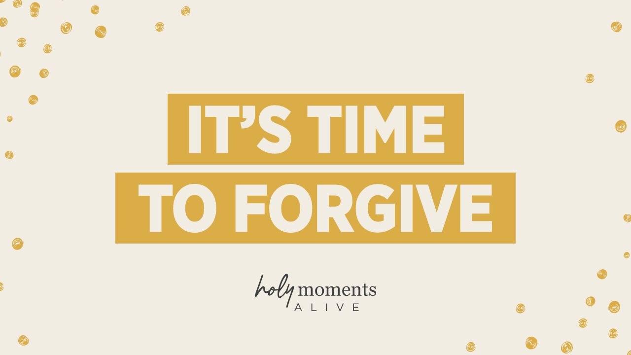 it's time to forgive