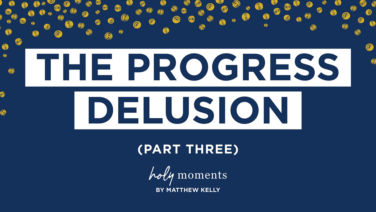 The Progress Delusion Part Three