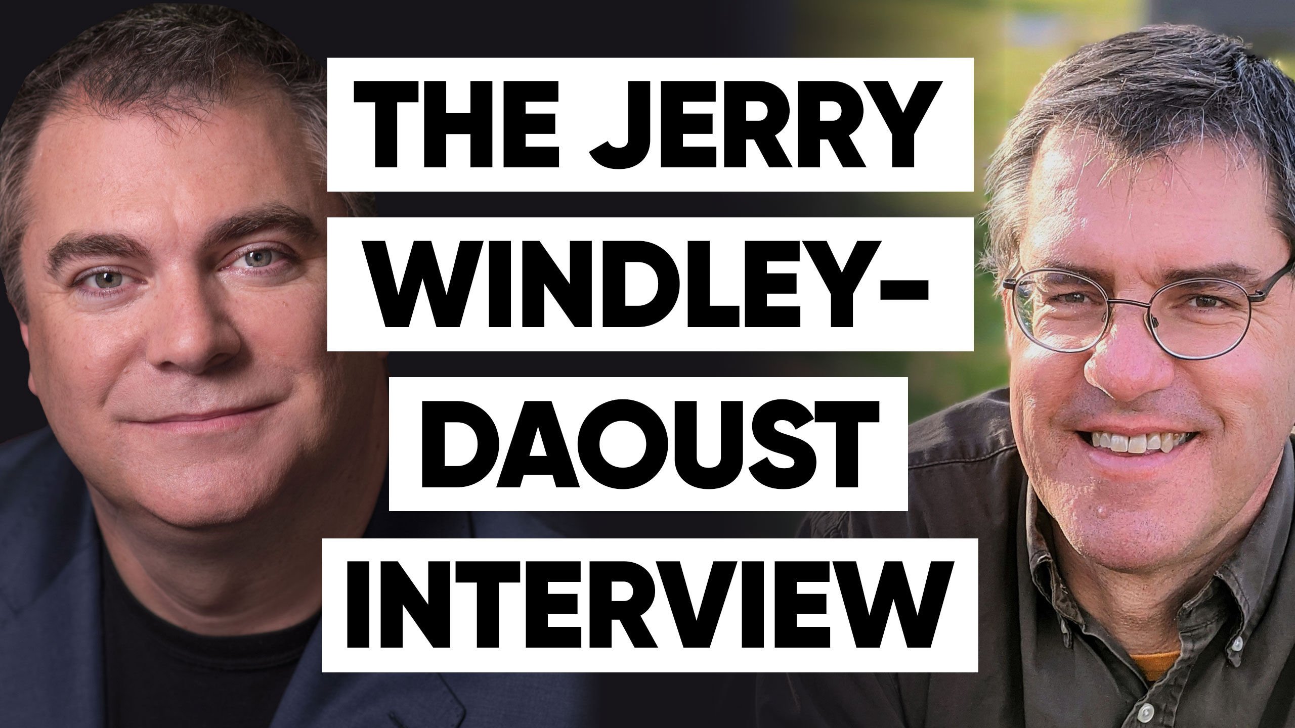 The Jerry Windley-Daoust Interview
