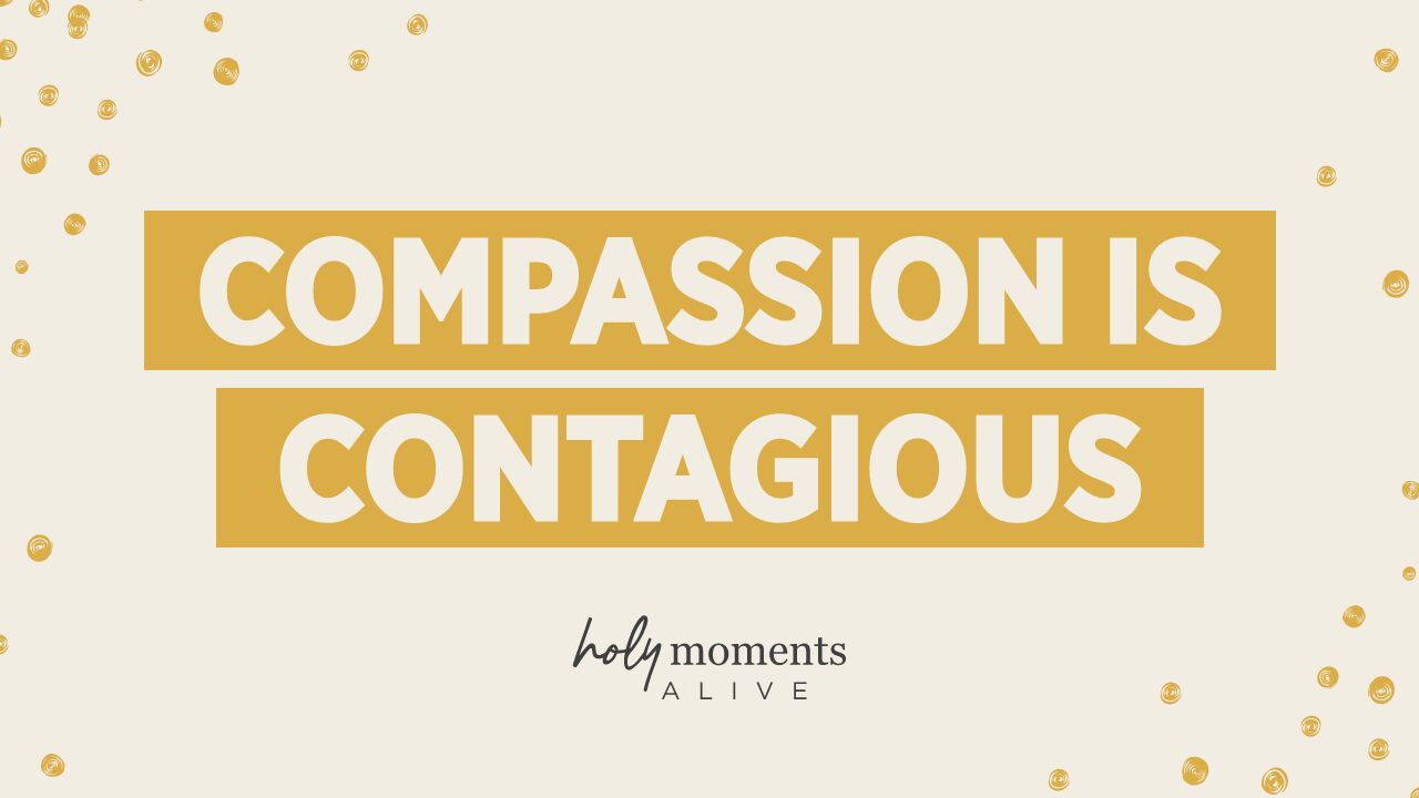 compassion is contagious