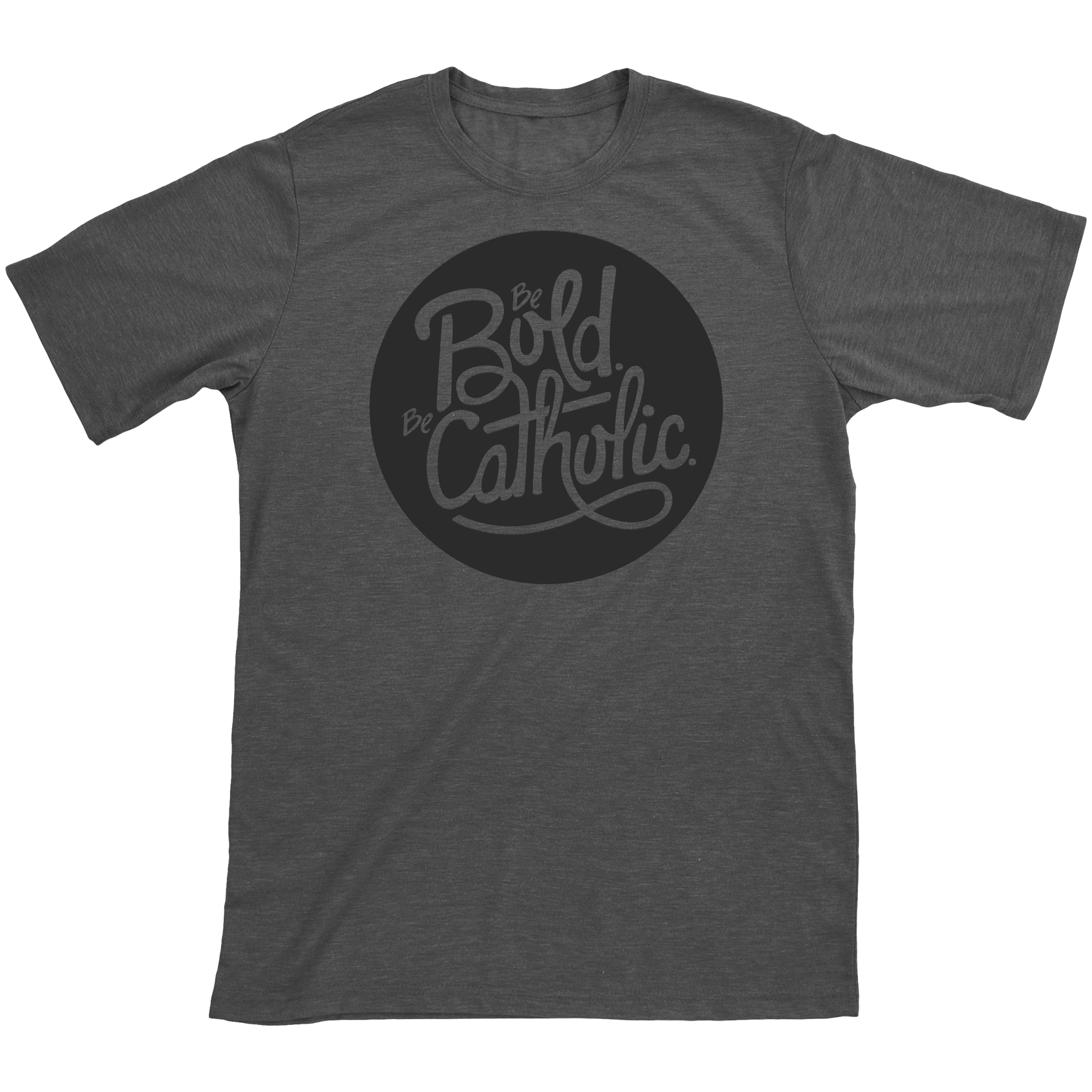 Be Bold. Be Catholic T-Shirt, image size:1694x1694